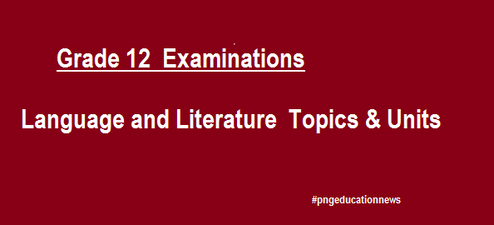 PNG Language and Literature L&L Examination Topics and Units
